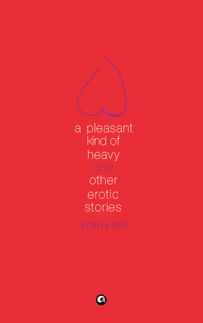 A Pleasant Kind of Heavy and Other Erotic Stories