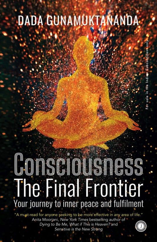 CONSCIOUSNESS : THE FINAL FRONTIER