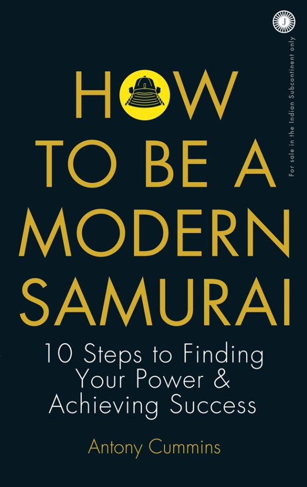 HOW TO BE A MODERN SAMURAI