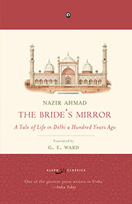 The Bride’s Mirror: A Tale Of Life In Delhi A Hundred Years Ago