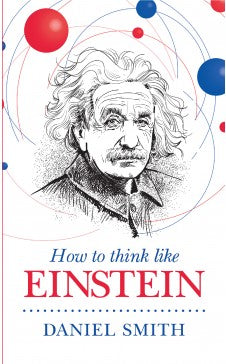 HOW TO THINK LIKE EINSTEIN