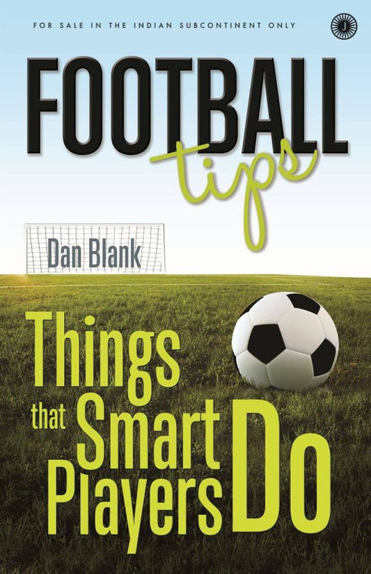 FOOTBALL TIPS - THINGS THAT SMART PLAYERS DO