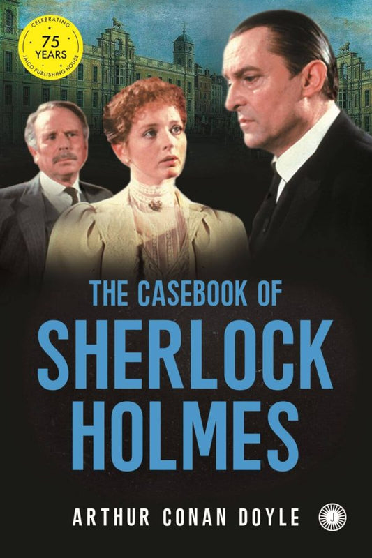 THE CASE-BOOK OF SHERLOCK HOLMES