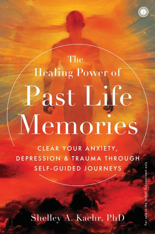 THE HEALING POWER OF PAST LIFE MEMORIES