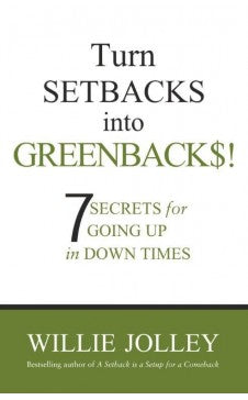 TURN SETBACKS INTO GREENBACKS